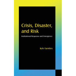 Crisis, Disaster and Risk: Institutional Response and Emergence