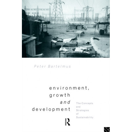 Environment, Growth and Development: The Concepts and Strategies of Sustainability