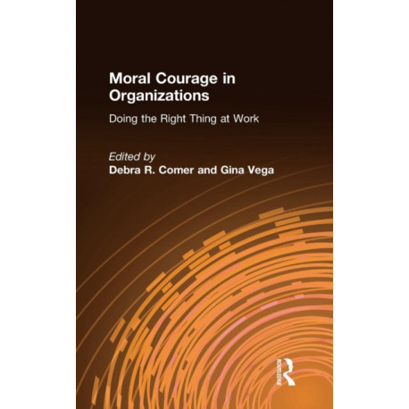 Moral Courage in Organizations: Doing the Right Thing at Work