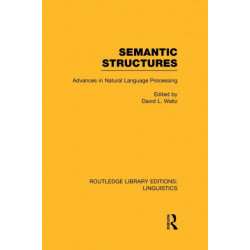 Semantic Structures (RLE Linguistics B: Grammar): Advances in Natural Language Processing