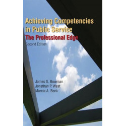 Achieving Competencies in Public Service: The Professional Edge: The Professional Edge