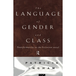 The Language of Gender and Class: Transformation in the Victorian Novel