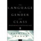 The Language of Gender and Class: Transformation in the Victorian Novel