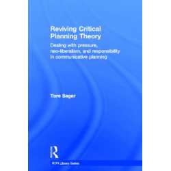 Reviving Critical Planning Theory: Dealing with Pressure, Neo-liberalism, and Responsibility in Communicative Planning