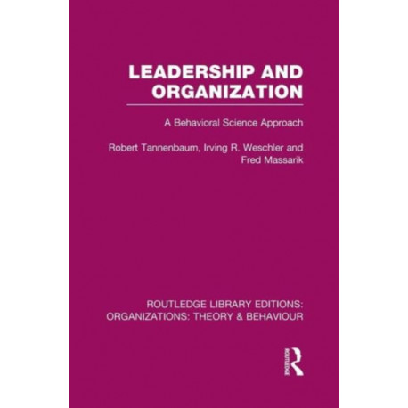 Leadership and Organization (RLE: Organizations): A Behavioural Science Approach