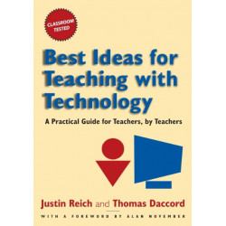 Best Ideas for Teaching with Technology: A Practical Guide for Teachers, by Teachers