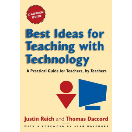 Best Ideas for Teaching with Technology: A Practical Guide for Teachers, by Teachers