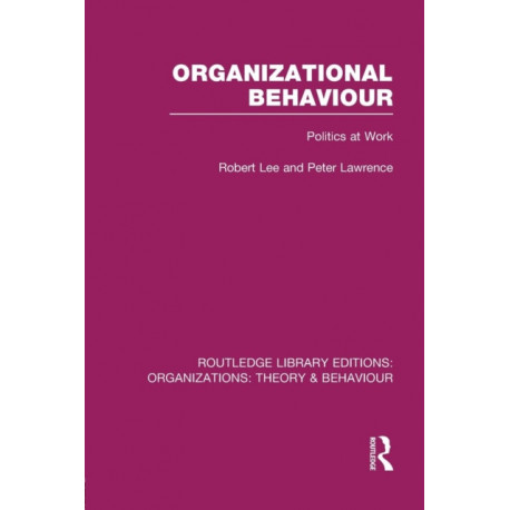 Organizational Behaviour (RLE: Organizations): Politics at Work