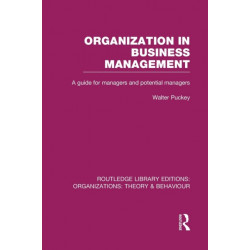 Organization in Business Management (RLE: Organizations): A Guide for Managers and Potential Managers