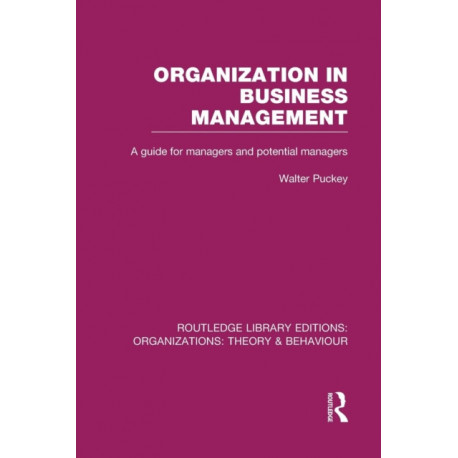 Organization in Business Management (RLE: Organizations): A Guide for Managers and Potential Managers