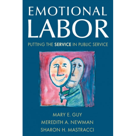 Emotional Labor: Putting the Service in Public Service