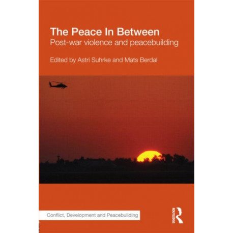 The Peace In Between: Post-War Violence and Peacebuilding