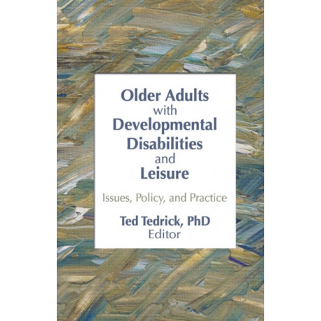 Older Adults With Developmental Disabilities and Leisure: Issues, Policy, and Practice