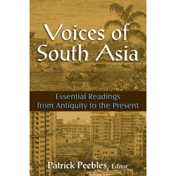 Voices of South Asia: Essential Readings from Antiquity to the Present