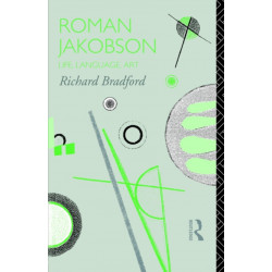 Roman Jakobson: Life, Language and Art