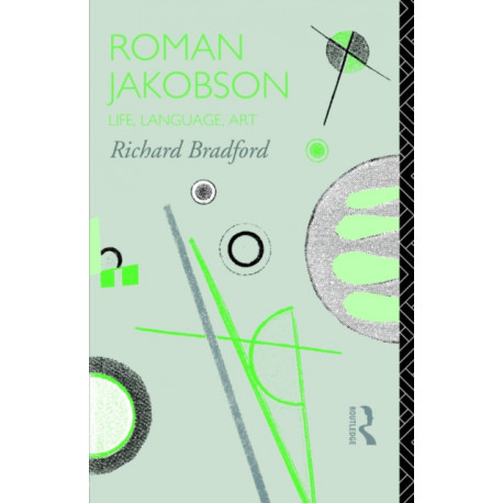 Roman Jakobson: Life, Language and Art