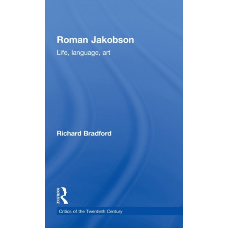 Roman Jakobson: Life, Language and Art