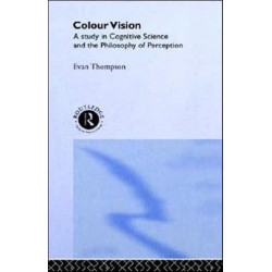 Colour Vision: A study in cognitive science and the philosophy of perception