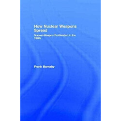 How Nuclear Weapons Spread: Nuclear-Weapon Proliferation in the 1990s