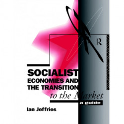 Socialist Economies and the Transition to the Market: A Guide