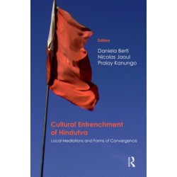 Cultural Entrenchment of Hindutva: Local Mediations and Forms of Convergence