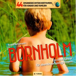 44 spannende Entdeckertouren für Kinder und Familien.: Bornholm Ein Inselführer für abenteuerlustige Eltern