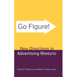 Go Figure! New Directions in Advertising Rhetoric