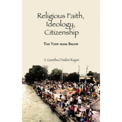 Religious Faith, Ideology, Citizenship: The View from Below