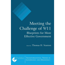 Meeting the Challenge of 9/11: Blueprints for More Effective Government: Blueprints for More Effective Government
