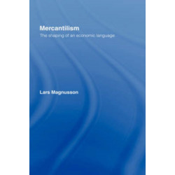 Mercantilism: The Shaping of an Economic Language