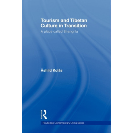 Tourism and Tibetan Culture in Transition: A Place called Shangrila