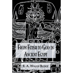 From Fetish To God Ancient Egypt
