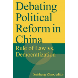 Debating Political Reform in China: Rule of Law vs. Democratization