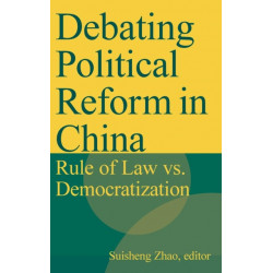 Debating Political Reform in China: Rule of Law vs. Democratization