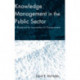 Knowledge Management in the Public Sector: A Blueprint for Innovation in Government