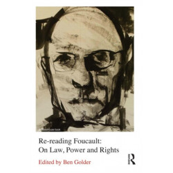 Re-reading Foucault: On Law, Power and Rights: On Law, Power and Rights