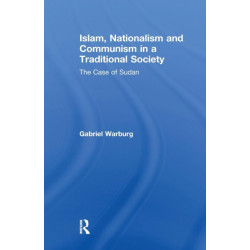 Islam, Nationalism and Communism in a Traditional Society: The Case of Sudan
