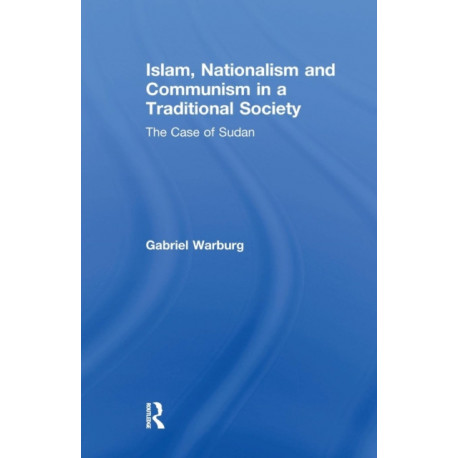 Islam, Nationalism and Communism in a Traditional Society: The Case of Sudan