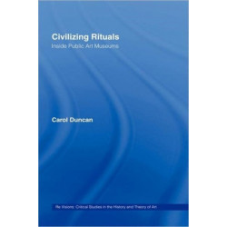 Civilizing Rituals: Inside Public Art Museums