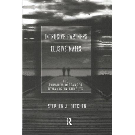 Intrusive Partners - Elusive Mates: The Pursuer-Distancer Dynamic in Couples