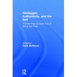 Heidegger, Authenticity and the Self: Themes From Division Two of Being and Time