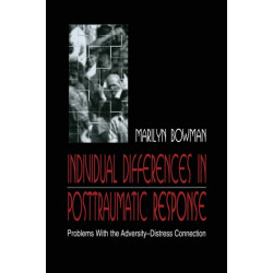 individual Differences in Posttraumatic Response: Problems With the Adversity-distress Connection