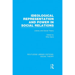 Ideological Representation and Power in Social Relations (RLE Social Theory): Literary and Social Theory