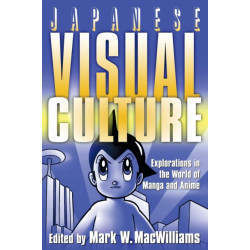 Japanese Visual Culture: Explorations in the World of Manga and Anime