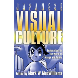Japanese Visual Culture: Explorations in the World of Manga and Anime