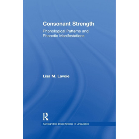 Consonant Strength: Phonological Patterns and Phonetic Manifestations