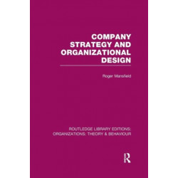 Company Strategy and Organizational Design (RLE: Organizations)