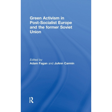 Green Activism in Post-Socialist Europe and the Former Soviet Union