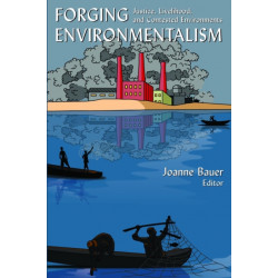 Forging Environmentalism: Justice, Livelihood, and Contested Environments