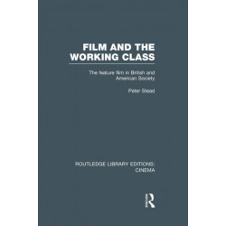 Film and the Working Class: The Feature Film in British and American Society